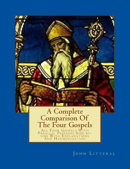 A Complete Comparison Of The Four Gospels: All Four Gospels With Parallel Passa - Paperback