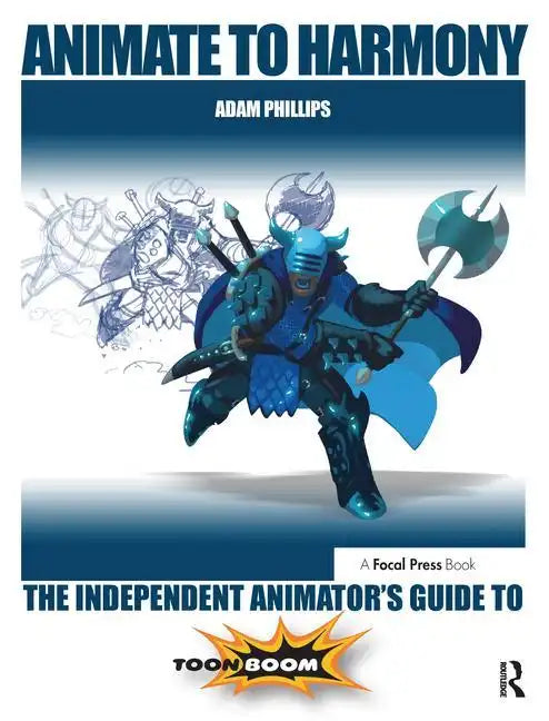 Animate to Harmony: The Independent Animator's Guide to Toon Boom - Paperback
