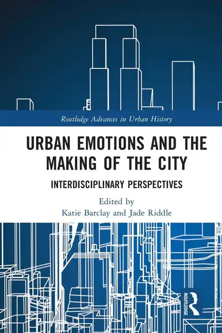 Urban Emotions and the Making of the City: Interdisciplinary Perspectives - Paperback