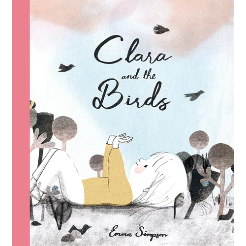 Clara and the Birds: A Picture Book - Hardcover