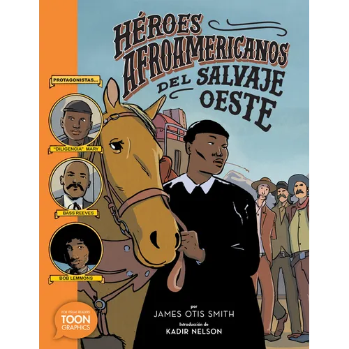 Héroes Afroamericanos del Salvaje Oeste (Black Heroes of the Wild West): Protagonistas: Diligencia Mary, Bass Reeves Y Bob Lemmons - Paperback