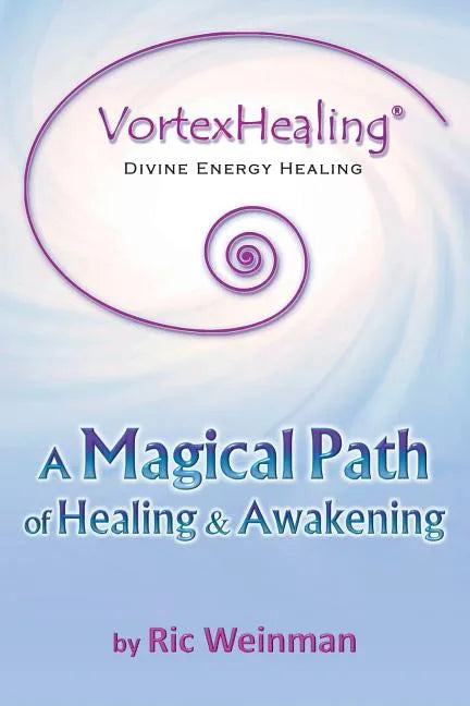 VortexHealing(R) Divine Energy Healing: A Magical Path of Healing and Awakening - Paperback