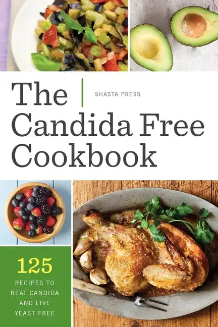 The Candida Free Cookbook: 125 Recipes to Beat Candida and Live Yeast Free - Paperback