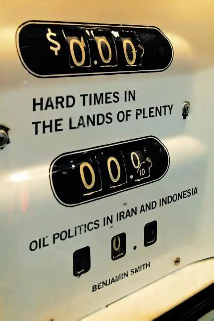 Hard Times in the Lands of Plenty: Oil Politics in Iran and Indonesia - Paperback