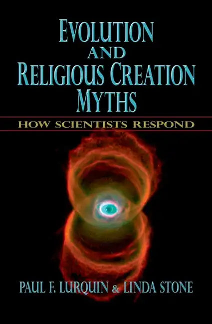 Evolution and Religious Creation Myths: How Scientists Respond - Hardcover