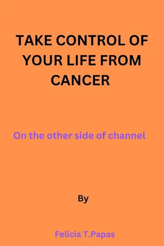 Take control of your life from cancer: on the other side of channel. - Paperback