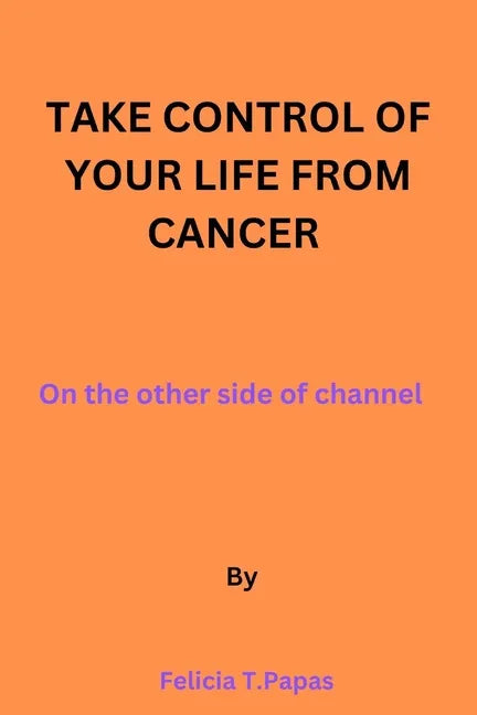 Take control of your life from cancer: on the other side of channel. - Paperback