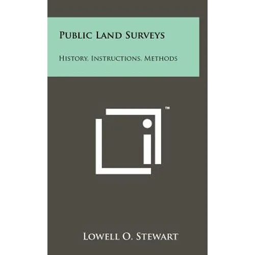 Public Land Surveys: History, Instructions, Methods - Hardcover