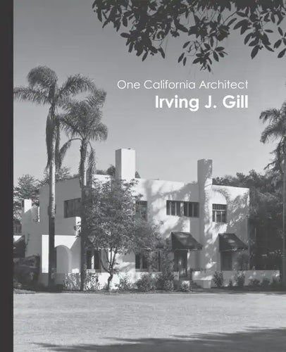 One California Architect, Irving J. Gill - Paperback