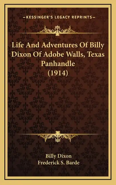 Life And Adventures Of Billy Dixon Of Adobe Walls, Texas Panhandle (1914) - Hardcover
