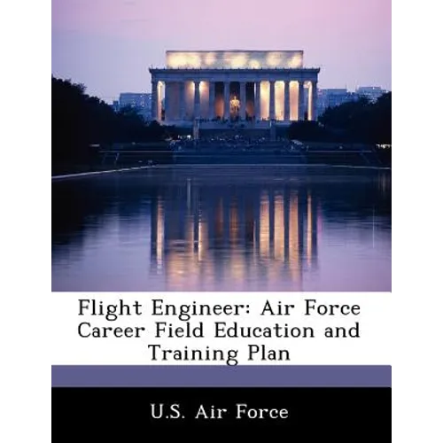 Flight Engineer: Air Force Career Field Education and Training Plan - Paperback