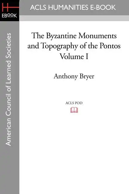 The Byzantine Monuments and Topography of the Pontos, Volume I - Paperback