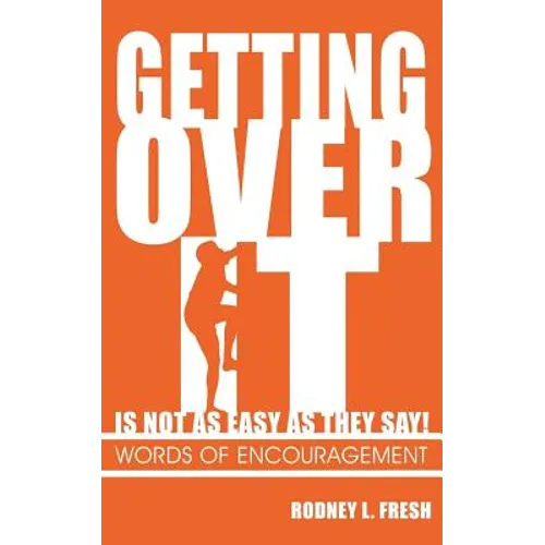 Getting Over It Is Not as Easy as They Say! Words of Encouragement - Paperback