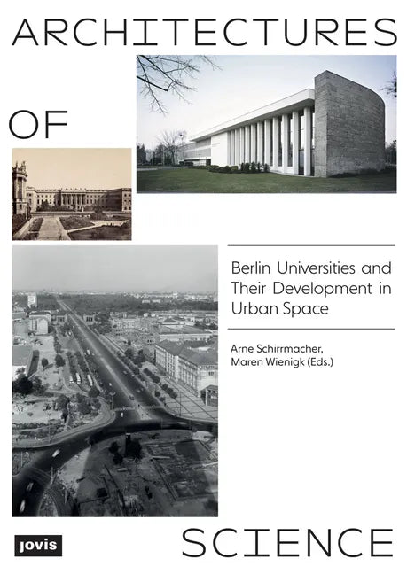 Architectures of Science: The Berlin Universities and Their Development in Urban Space - Paperback