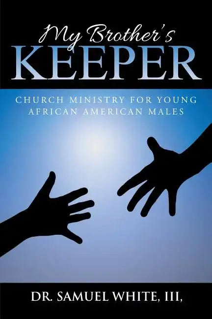 My Brother's Keeper: Church Ministry for Young African American Males - Paperback