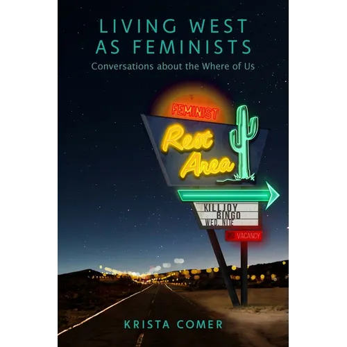 Living West as Feminists: Conversations about the Where of Us - Paperback