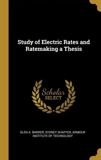 Study of Electric Rates and Ratemaking a Thesis - Hardcover