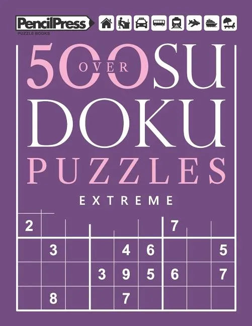 Over 500 Sudoku Puzzles Extreme: Sudoku Puzzle Book Extreme (with answers) - Paperback
