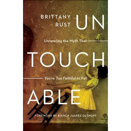 Untouchable: Unraveling the Myth That You're Too Faithful to Fall - Paperback
