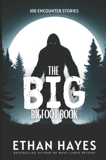 The Big Bigfoot Book: 100 Encounter Stories - Paperback