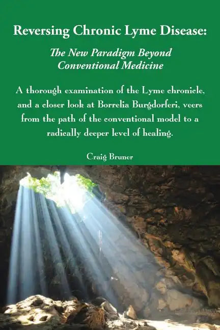 Reversing Chronic Lyme Disease: The New Paradigm Beyond Conventional Medicine - Paperback