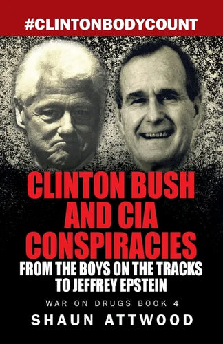 Clinton Bush and CIA Conspiracies: From The Boys on the Tracks to Jeffrey Epstein - Paperback