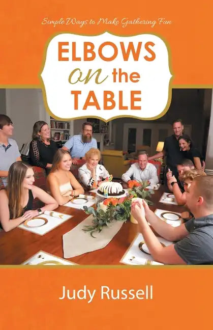 Elbows on the Table: Simple Ways to Make Gathering Fun - Paperback