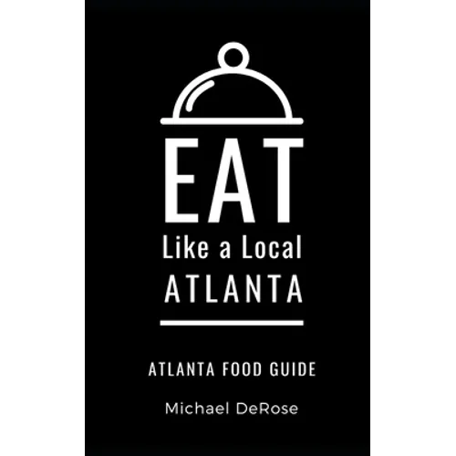 Eat Like a Local- Atlanta: Atlanta Food Guide - Paperback