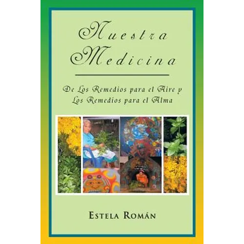 Nuestra Medicina: de Los Remedios Para El Aire y Los Remedios Para El Alma - Paperback
