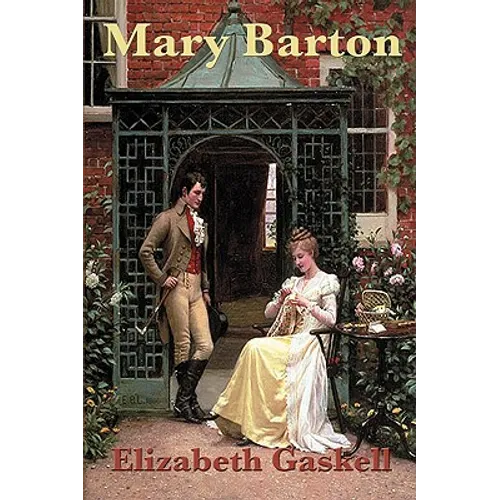 Mary Barton: A Classic Victorian Novel of Industry and Social Conflict - Paperback