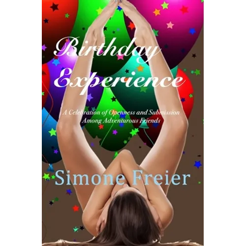 Birthday Experience: A Celebration of Openness and Submission Among Adventurous Friends - Paperback