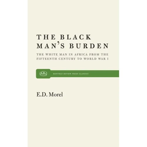The Black Man's Burden: The White Man in Africa from the Fifteenth Century to World War I