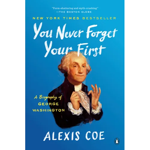 You Never Forget Your First: A Biography of George Washington - Paperback