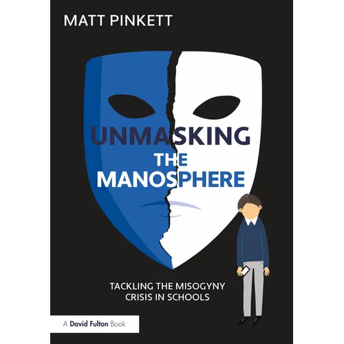 Unmasking the Manosphere: Tackling the Misogyny Crisis in Schools - Paperback