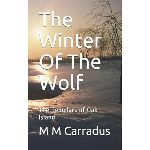 The Winter of the Wolf: The Templars of Oak Island - Paperback