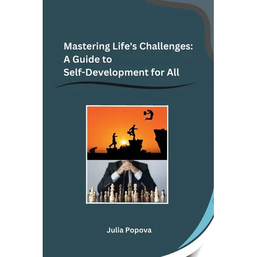 Mastering Life's Challenges: A Guide to Self-Development for All - Paperback