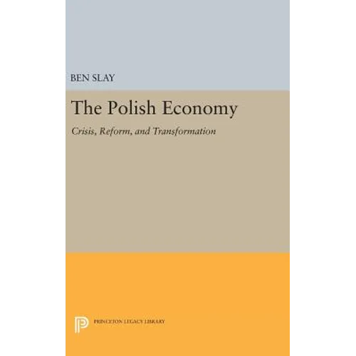 The Polish Economy: Crisis, Reform, and Transformation - Hardcover
