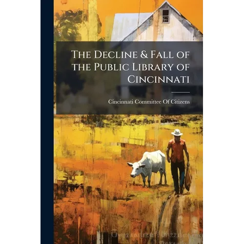 The Decline & Fall of the Public Library of Cincinnati - Paperback