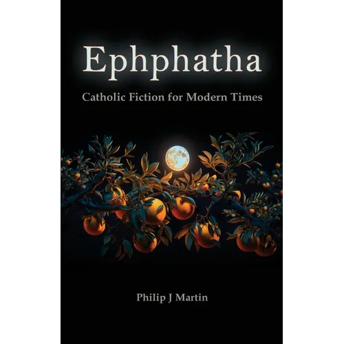 Ephphatha: Catholic Fiction for Modern Times - Paperback