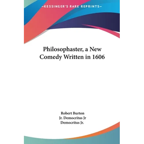 Philosophaster, a New Comedy Written in 1606 - Hardcover