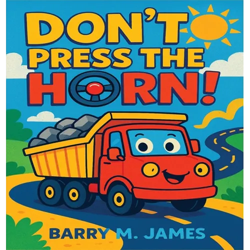 Don't Press The Horn: Whatever You Do... Don't Press It! - Hardcover
