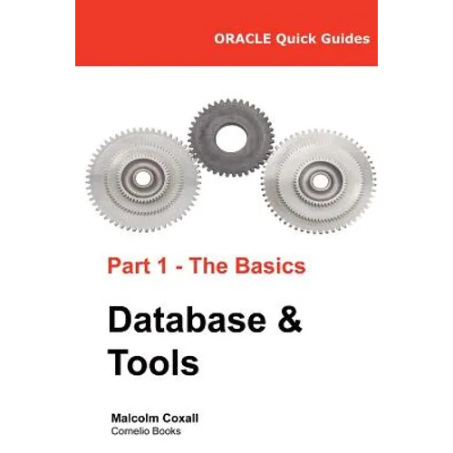 Oracle Quick Guides Part 1 - The Basics Database & Tools - Paperback