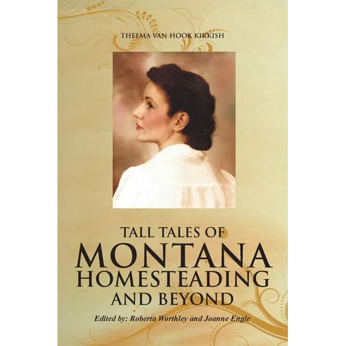 Tall Tales of Montana Homesteading and Beyond - Paperback
