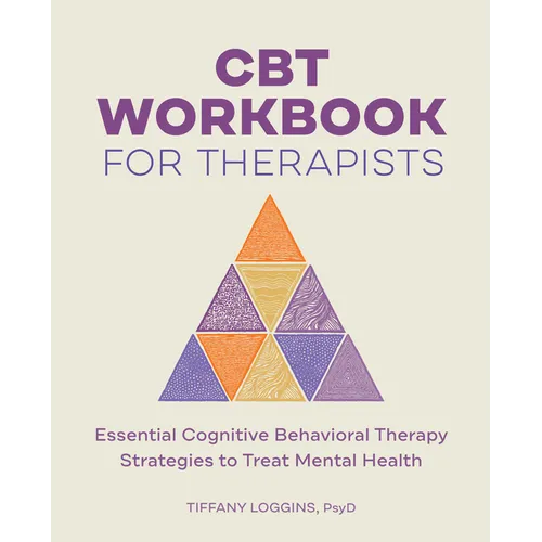 CBT Workbook for Therapists: Essential Cognitive Behavioral Therapy Strategies to Treat Mental Health - Paperback