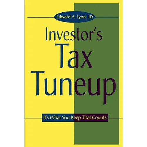 The Investors Tax Tuneup: It's What You Keep That Counts - Paperback