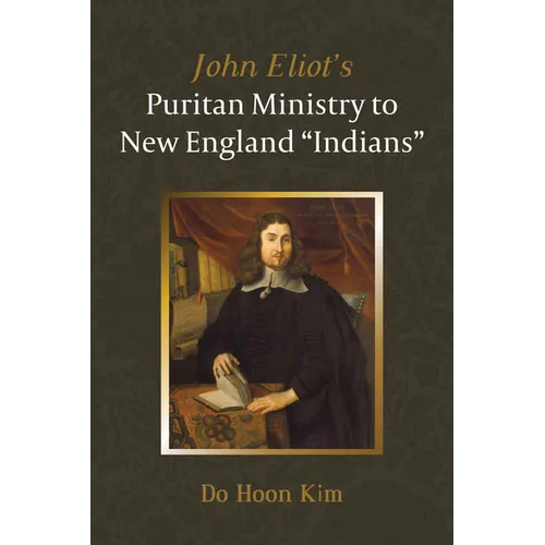 John Eliot's Puritan Ministry to New England 