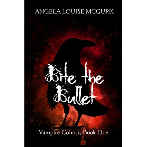 Bite the Bullet: Vampire Cohorts Book One - Paperback
