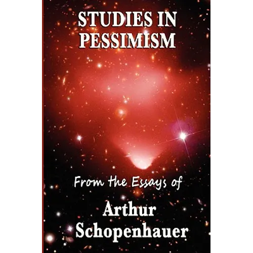 Studies in Pessimism: Essays on Suffering and Desire - Paperback