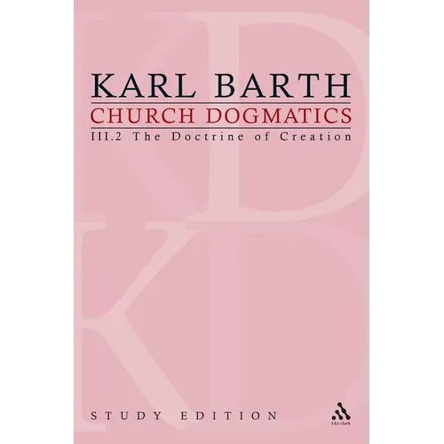 Church Dogmatics Study Edition 15: The Doctrine of Creation III.2 Â§ 45-46 - Paperback