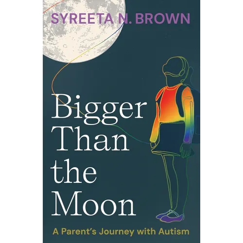 Bigger Than the Moon: A Parent's Journey with Autism - Paperback